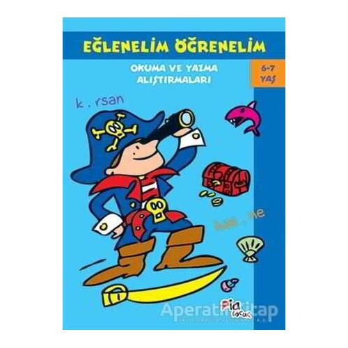 Eğlenelim Öğrenelim 6-7 Yaş - Kolektif - Pia Çocuk Yayınları