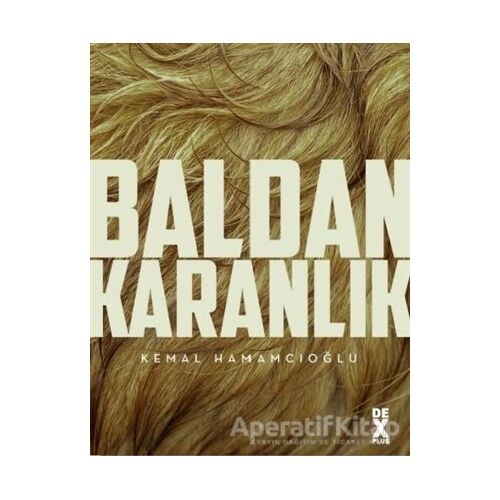 Baldan Karanlık - Kemal Hamamcıoğlu - Dex Yayınevi