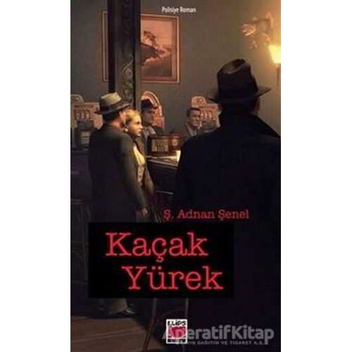 Kaçak Yürek - Ş. Adnan Şenel - Elips Kitap