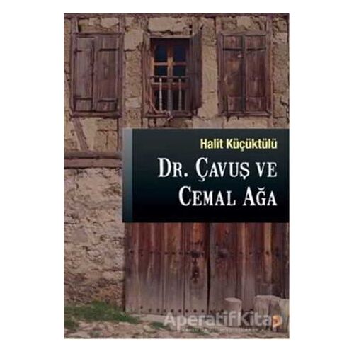 Dr. Çavuş ve Cemal Ağa - Halit Küçüktülü - Cinius Yayınları