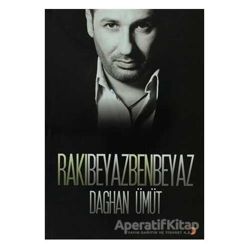 Rakı Beyaz Ben Beyaz - Daghan Ümüt - Cinius Yayınları