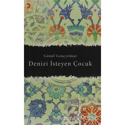 Denizi İsteyen Çocuk - Gönül Gençyılmaz - Cinius Yayınları
