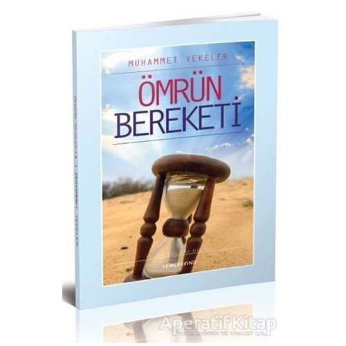 Ömrün Bereketi - Muhammet Yekeler - Semerkand Yayınları