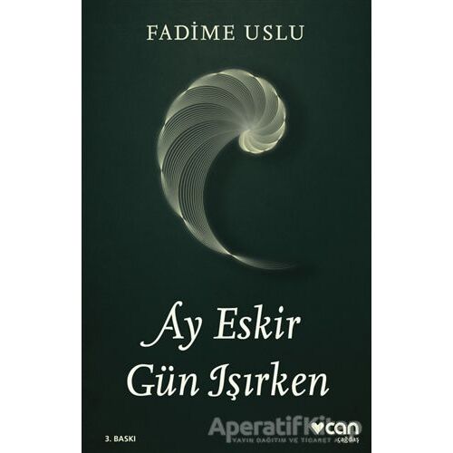 Ay Eskir Gün Işırken - Fadime Uslu - Can Yayınları