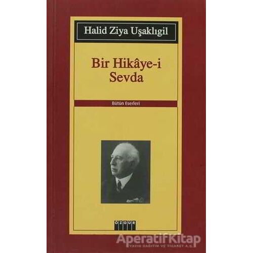Bir Hikaye-i Sevda - Halid Ziya Uşaklıgil - Özgür Yayınları