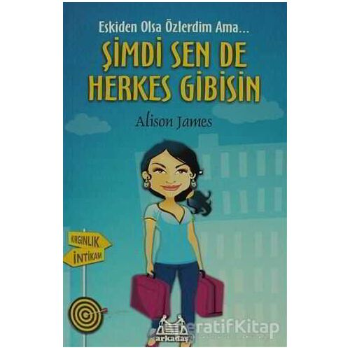 Şimdi Sen De Herkes Gibisin - Alison James - Arkadaş Yayınları