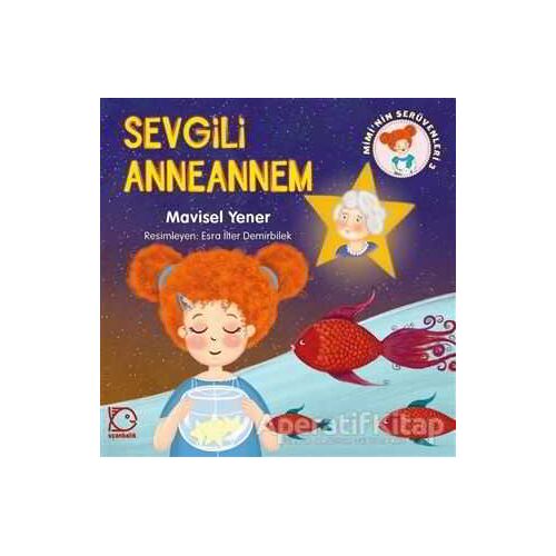 Miminin Serüvenleri 3 - Sevgili Anneannem - Mavisel Yener - Uçanbalık Yayıncılık