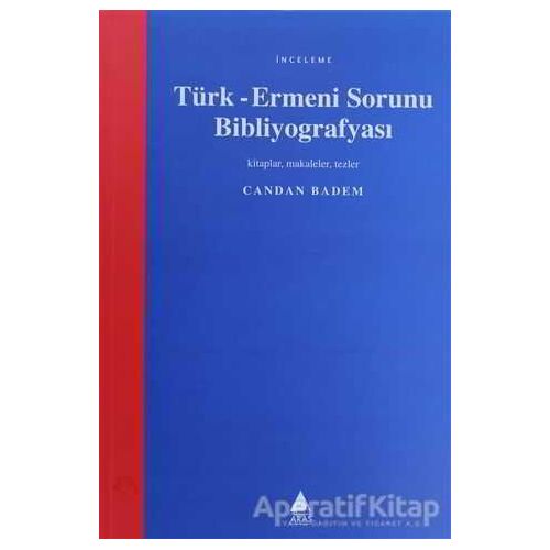 Türk-Ermeni Sorunu Bibliyografyası - Candan Badem - Aras Yayıncılık
