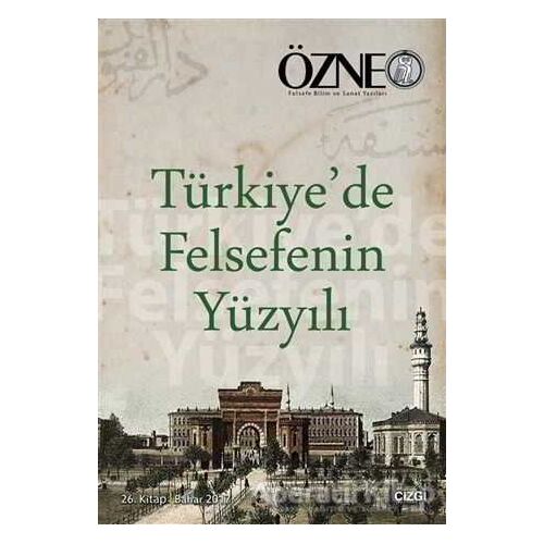 Türkiyede Felsefenin Yüzyılı - Özne 26. Kitap - Betül Çotuksöken - Çizgi Kitabevi Yayınları