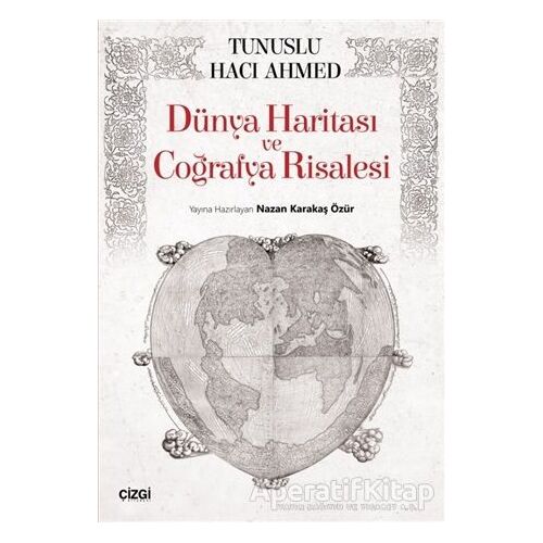 Dünya Haritası ve Coğrafya Risalesi - Tunuslu Hacı Ahmed - Çizgi Kitabevi Yayınları