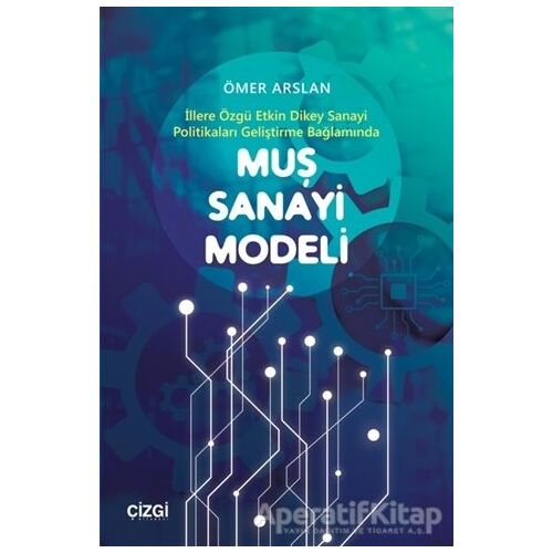 Muş Sanayi Modeli - Ömer Arslan - Çizgi Kitabevi Yayınları
