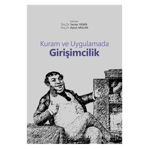 Kuram ve Uygulamada Girişimcilik - Serdar Yener - Çizgi Kitabevi Yayınları