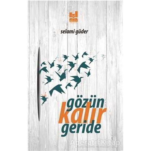 Gözün Kalır Geride - Selami Güder - Mgv Yayınları
