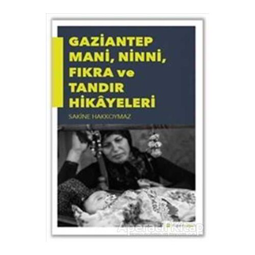 Gaziantep Mani, Ninni, Fıkra ve Tandır Hikayeleri - Sakine Hakkoymaz - Hiperlink Yayınları