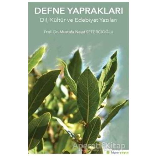 Defne Yapraklar Dil, Kültür ve Edebiyat Yazıları - Mustafa Nejat Sefercioğlu - Hiperlink Yayınları