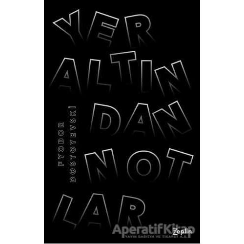 Yeraltından Notlar - Fyodor Mihayloviç Dostoyevski - Zeplin Kitap