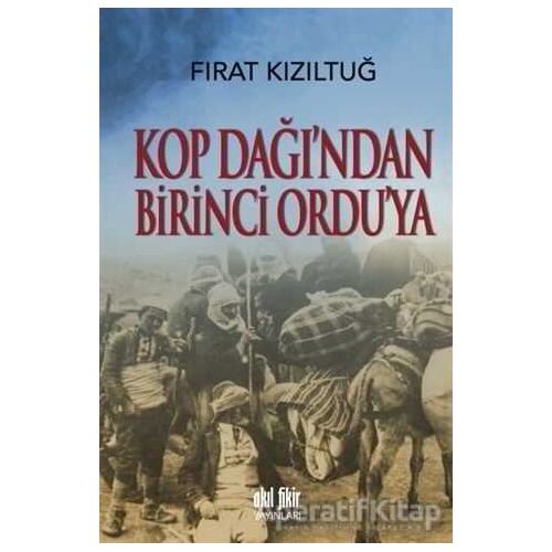 Kop Dağından Birinci Orduya - Fırat Kızıltuğ - Akıl Fikir Yayınları