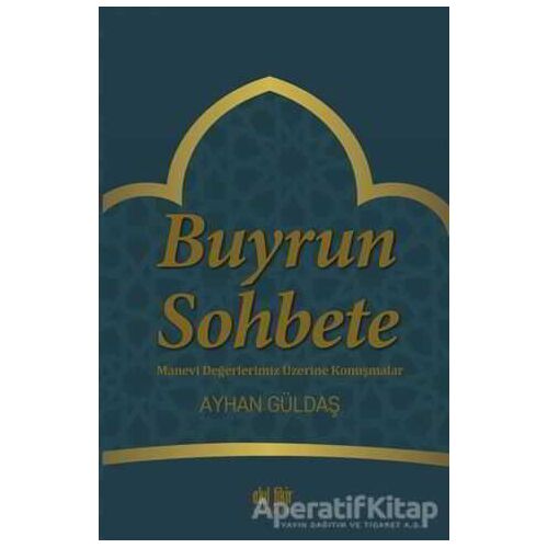 Buyrun Sohbete - Ayhan Güldaş - Akıl Fikir Yayınları
