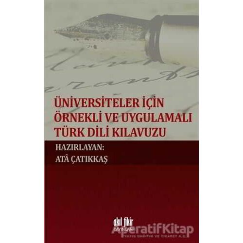 Üniversiteler İçin Örnekli ve Uygulamalı Türk Dili Klavuzu - Kolektif - Akıl Fikir Yayınları