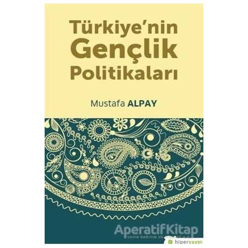 Türkiye’nin Gençlik Politikaları - Mustafa Alpay - Hiperlink Yayınları