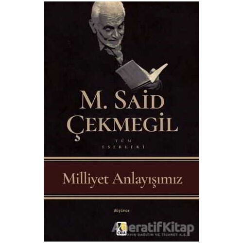 Milliyet Anlayışımız - M. Said Çekmegil - Çıra Yayınları