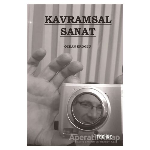 Kavramsal Sanat - Özkan Eroğlu - Tekhne Yayınları