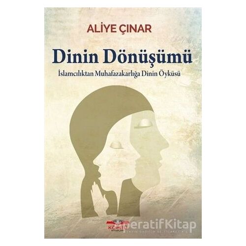 Dinin Dönüşümü - Aliye Çınar - Köprü Kitapları