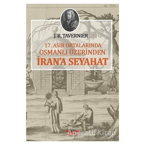 17. Asır Ortalarında Osmanlı Üzerinden İrana Seyahat - Jean-Baptiste Tavernier - Köprü Kitapları