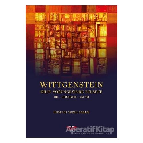 Wittgenstein - Dilin Yörüngesinde Felsefe - Hüseyin Subhi Erdem - Köprü Kitapları
