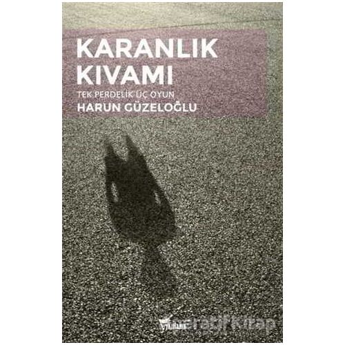 Karanlık Kıvamı - Harun Güzeloğlu - Yazılama Yayınevi