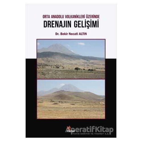 Orta Anadolu Volkanikleri Üzerinde Drenajın Gelişimi - Bekir Necati Altın - Kriter Yayınları
