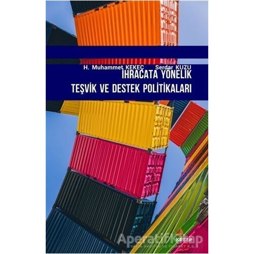 İhracata Yönelik Teşvik ve Destek Politikaları - Serdar Kuzu - Kriter Yayınları