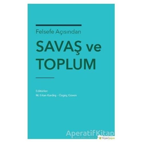 Felsefe Açısından Savaş ve Toplum - Özgüç Güven - Hiperlink Yayınları