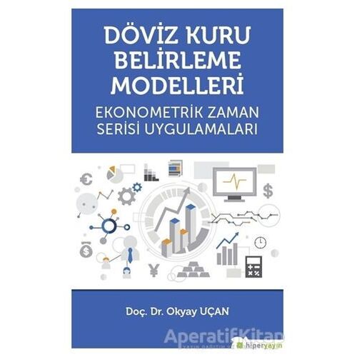 Döviz Kuru Belirleme Modelleri - Okyay Uçan - Hiperlink Yayınları
