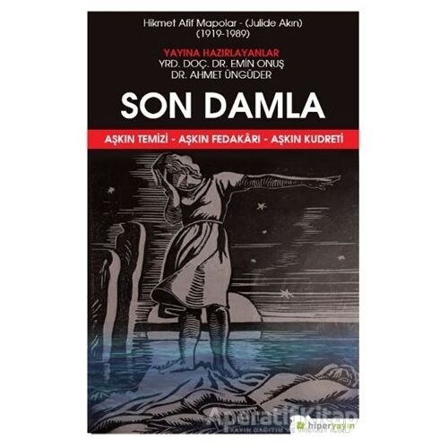 Son Damla - Hikmet Afif Mapolar: Julide Akın 1919-1989 - Hikmet Afif Mapolar - Hiperlink Yayınları