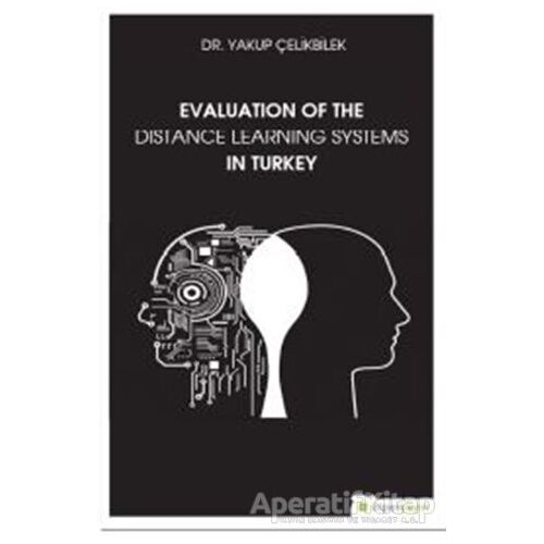 Evaluation Of The Distance Learning Systems In Turkey - Yakup Çelikbilek - Hiperlink Yayınları