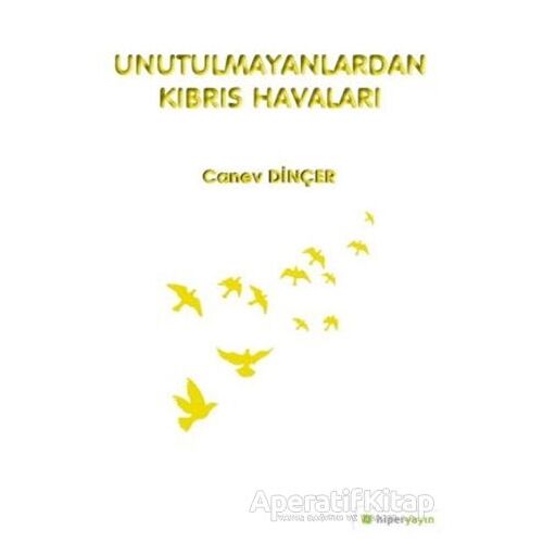 Unutulmayanlardan Kıbrıs Havaları - Canev Dinçer - Hiperlink Yayınları