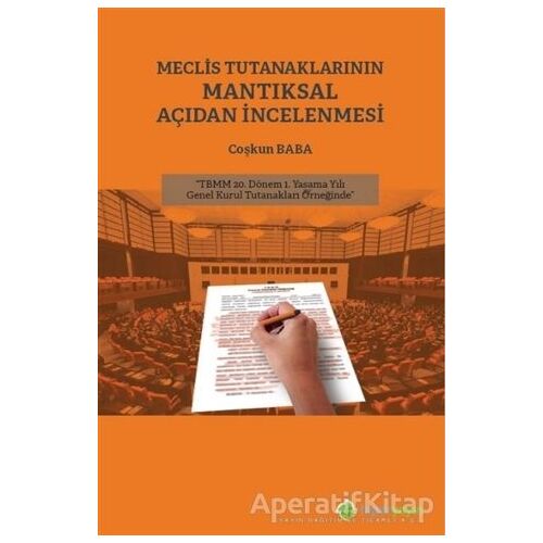 Meclis Tutanaklarının Mantıksal Açıdan İncelenmesi - Coşkun Baba - Hiperlink Yayınları