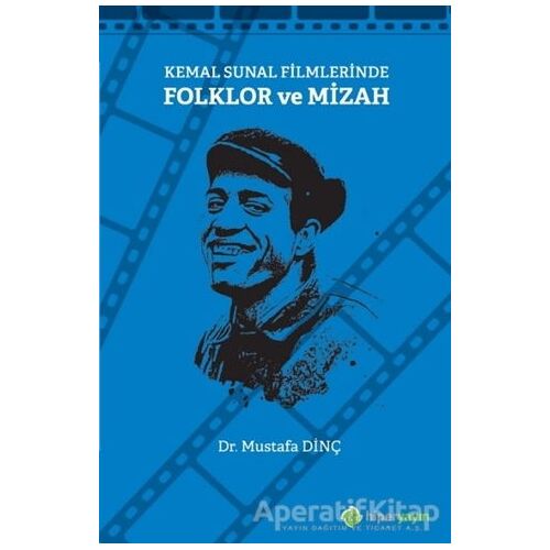 Kemal Sunal Filmlerinde Folklor ve Mizah - Mustafa Dinç - Hiperlink Yayınları