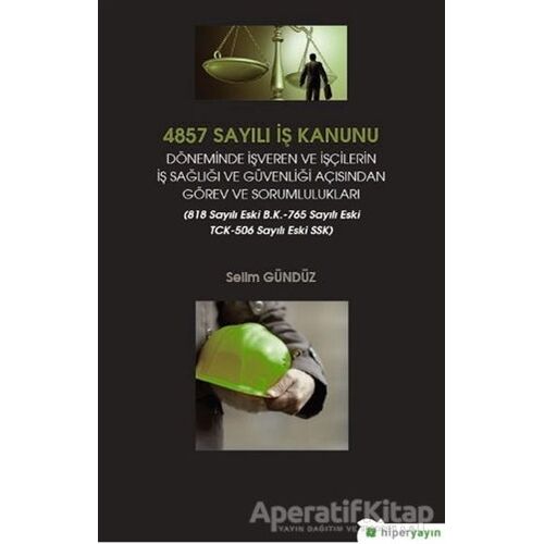 4857 Sayılı İş Kanunu Döneminde İşveren ve İşçilerin İş Sağlığı ve Güvenliği Açısından Görev ve Soru