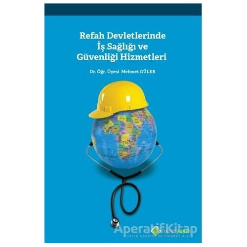 Refah Devletlerinde İş Sağlığı ve Güvenliği Hizmetleri - Mehmet Güler - Hiperlink Yayınları