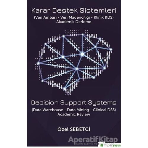 Karar Destek Sistemleri (Veri Ambarı - Veri Madenciliği - Klinik KDS)