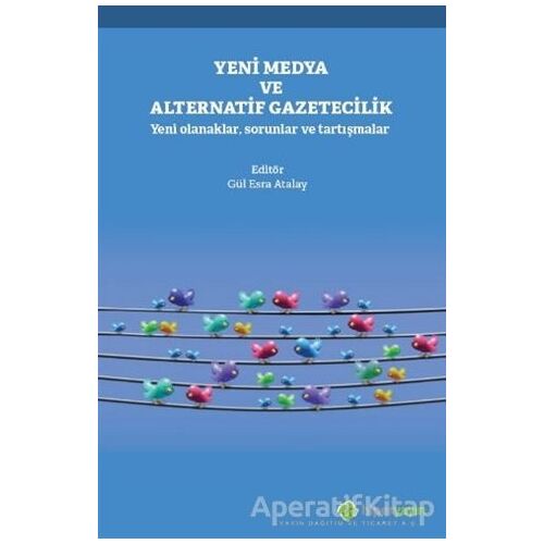 Yeni Medya ve Alternatif Gazetecilik - Gül Esra Atalay - Hiperlink Yayınları