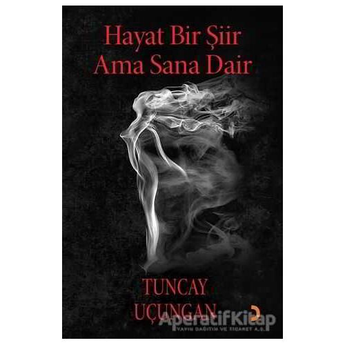 Hayat Bir Şiir Ama Sana Dair - Tuncay Uçungan - Cinius Yayınları