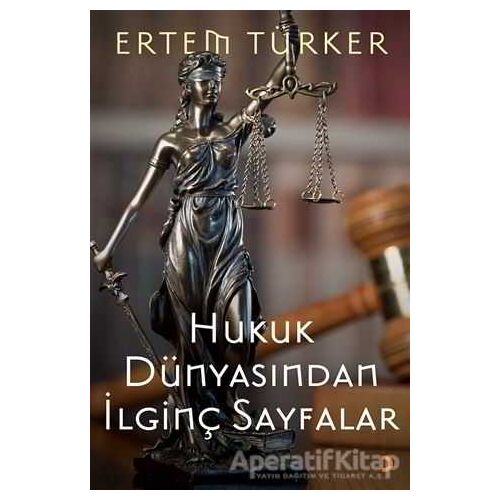 Hukuk Dünyasından İlginç Sayfalar - Ertem Türker - Cinius Yayınları