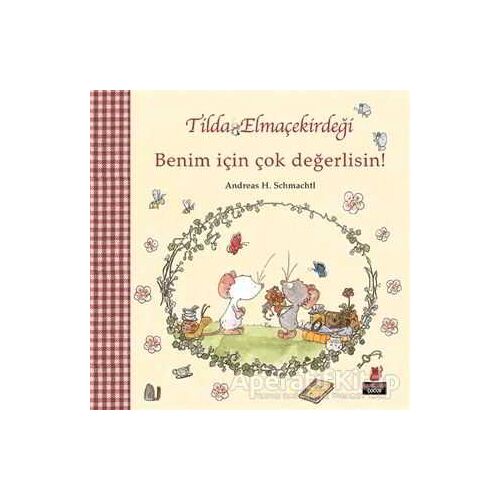 Tilda Elmaçekirdeği - Benim İçin Çok Değerlisin! - Andreas H. Schmachtl - Kırmızı Kedi Çocuk