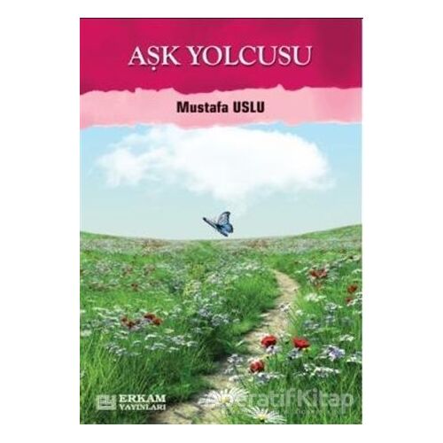 Aşk Yolcusu - Mustafa Uslu - Erkam Yayınları