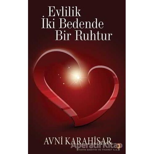 Evlilik İki Bedende Bir Ruhtur - Avni Karahisar - Cinius Yayınları