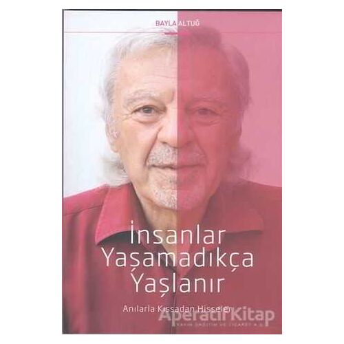 İnsanlar Yaşamadıkça Yaşlanır - Bayla Altuğ - Cinius Yayınları