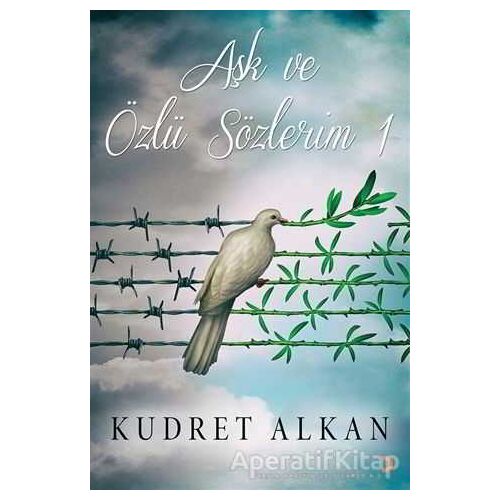 Aşk ve Özlü Sözlerim - 1 - Kudret Alkan - Cinius Yayınları
